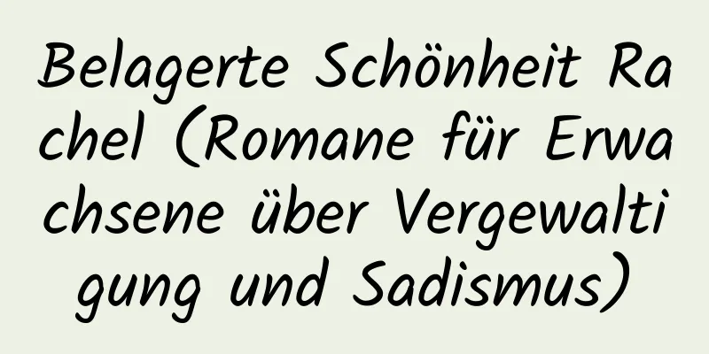 Belagerte Schönheit Rachel (Romane für Erwachsene über Vergewaltigung und Sadismus)