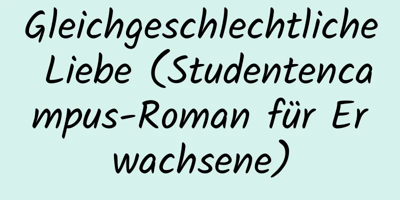 Gleichgeschlechtliche Liebe (Studentencampus-Roman für Erwachsene)