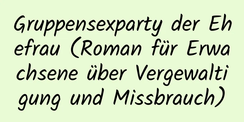 Gruppensexparty der Ehefrau (Roman für Erwachsene über Vergewaltigung und Missbrauch)