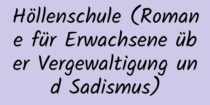 Höllenschule (Romane für Erwachsene über Vergewaltigung und Sadismus)