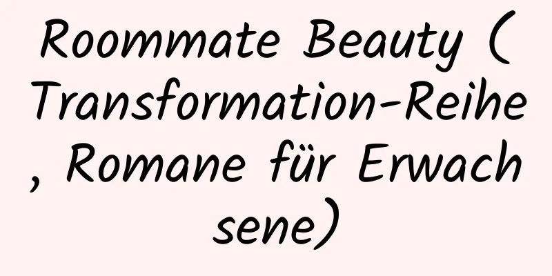 Roommate Beauty (Transformation-Reihe, Romane für Erwachsene)