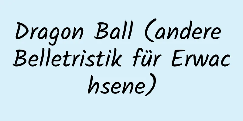 Dragon Ball (andere Belletristik für Erwachsene)