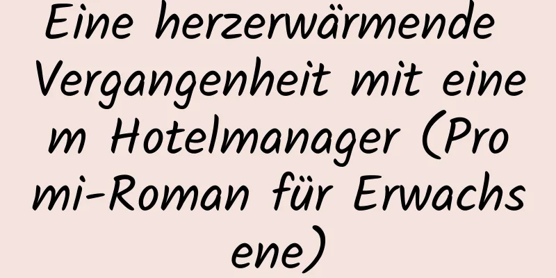 Eine herzerwärmende Vergangenheit mit einem Hotelmanager (Promi-Roman für Erwachsene)