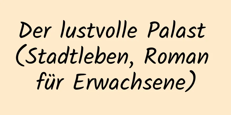 Der lustvolle Palast (Stadtleben, Roman für Erwachsene)