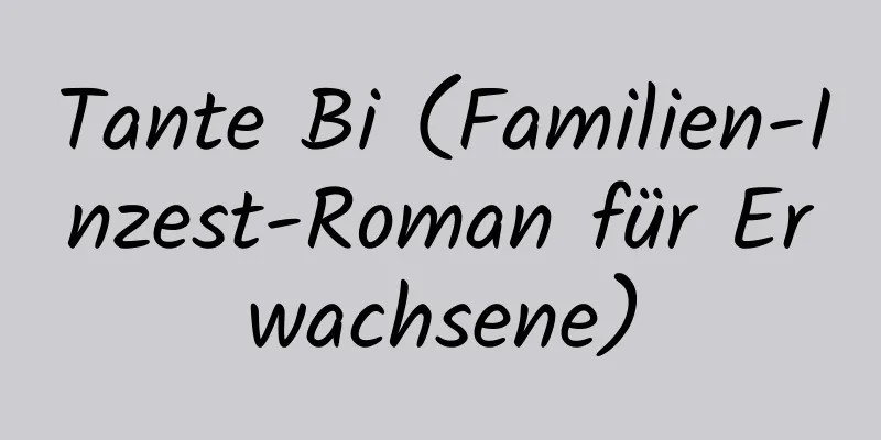 Tante Bi (Familien-Inzest-Roman für Erwachsene)