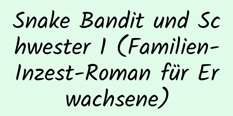 Snake Bandit und Schwester 1 (Familien-Inzest-Roman für Erwachsene)