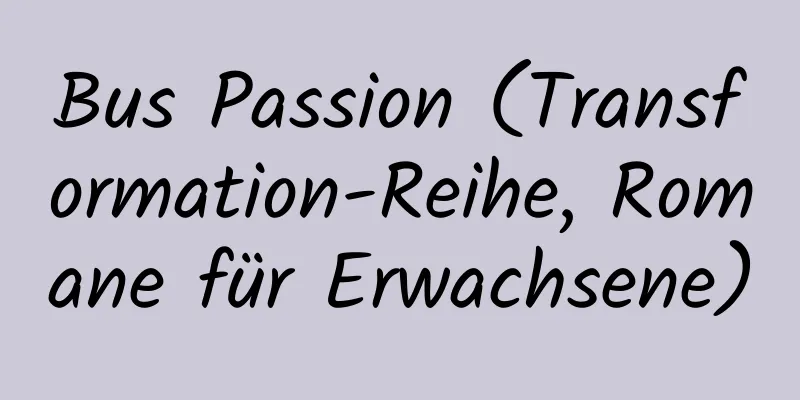 Bus Passion (Transformation-Reihe, Romane für Erwachsene)