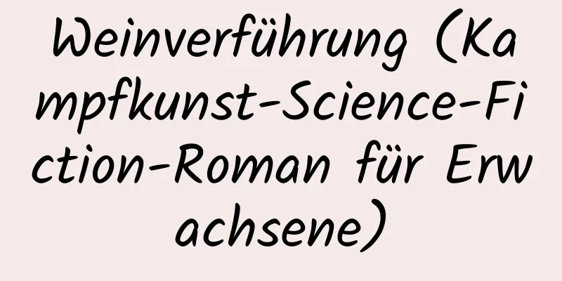 Weinverführung (Kampfkunst-Science-Fiction-Roman für Erwachsene)