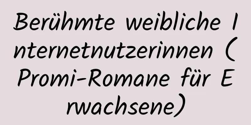 Berühmte weibliche Internetnutzerinnen (Promi-Romane für Erwachsene)