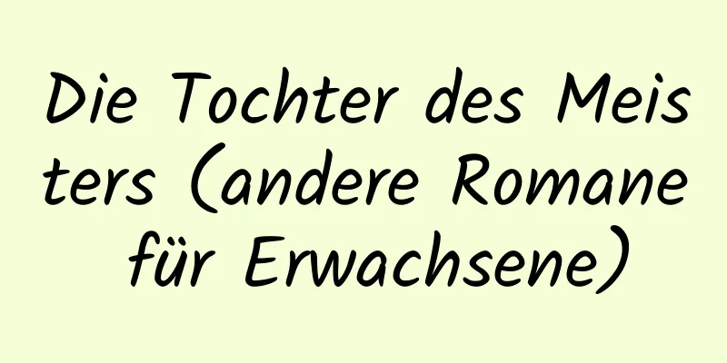 Die Tochter des Meisters (andere Romane für Erwachsene)