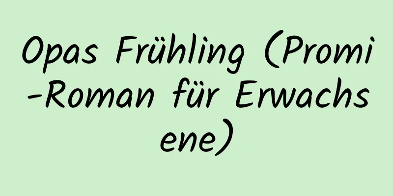 Opas Frühling (Promi-Roman für Erwachsene)