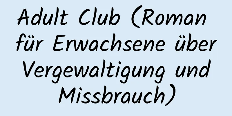 Adult Club (Roman für Erwachsene über Vergewaltigung und Missbrauch)