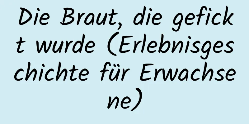 Die Braut, die gefickt wurde (Erlebnisgeschichte für Erwachsene)