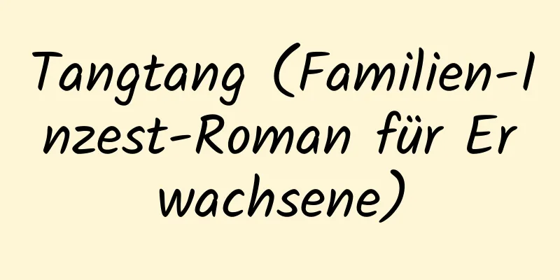 Tangtang (Familien-Inzest-Roman für Erwachsene)