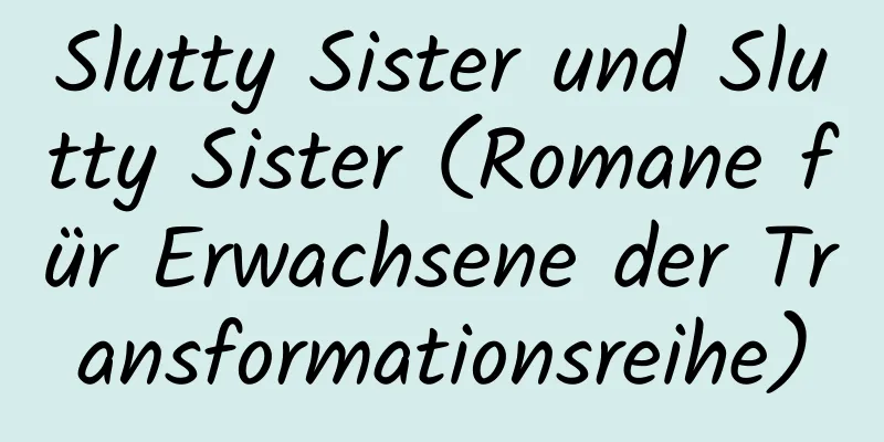 Slutty Sister und Slutty Sister (Romane für Erwachsene der Transformationsreihe)