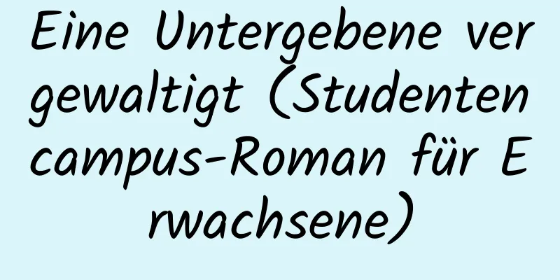 Eine Untergebene vergewaltigt (Studentencampus-Roman für Erwachsene)