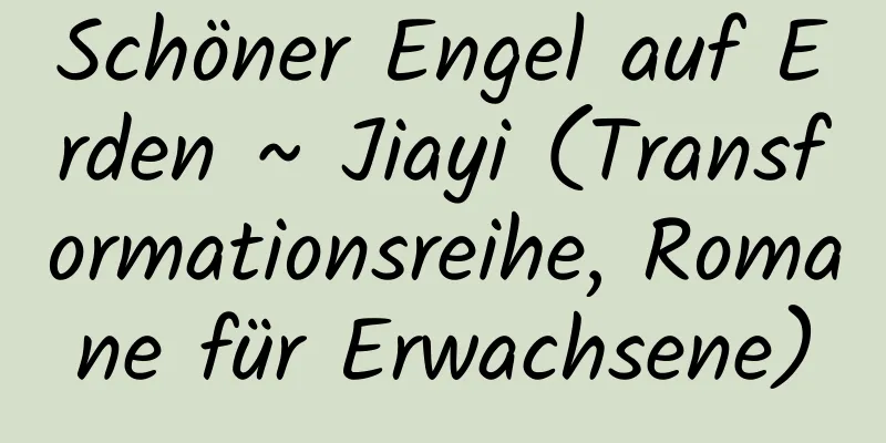 Schöner Engel auf Erden ~ Jiayi (Transformationsreihe, Romane für Erwachsene)