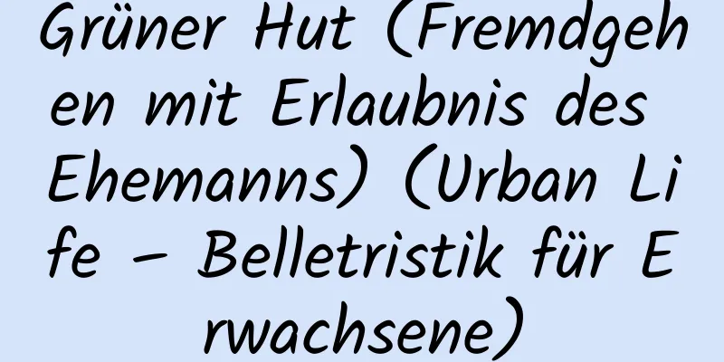 Grüner Hut (Fremdgehen mit Erlaubnis des Ehemanns) (Urban Life – Belletristik für Erwachsene)