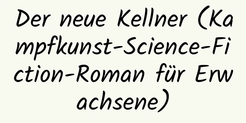 Der neue Kellner (Kampfkunst-Science-Fiction-Roman für Erwachsene)