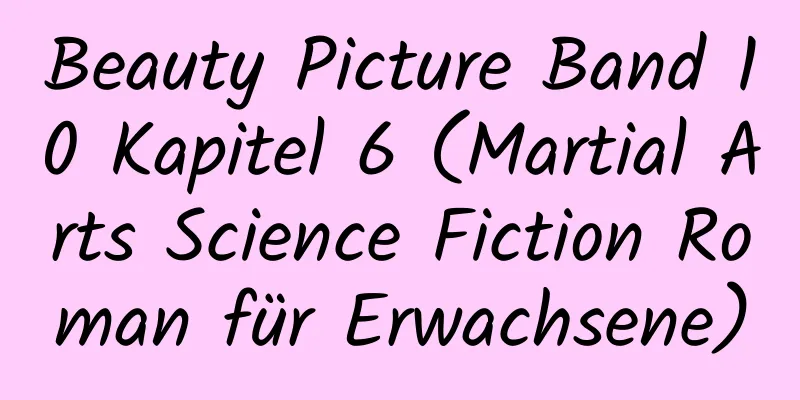 Beauty Picture Band 10 Kapitel 6 (Martial Arts Science Fiction Roman für Erwachsene)