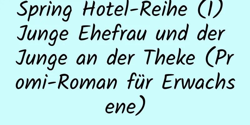 Spring Hotel-Reihe (1) Junge Ehefrau und der Junge an der Theke (Promi-Roman für Erwachsene)