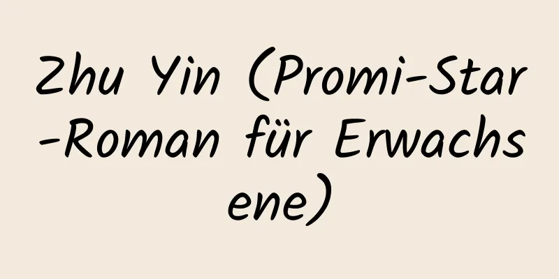 Zhu Yin (Promi-Star-Roman für Erwachsene)