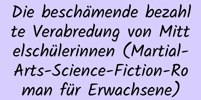 Die beschämende bezahlte Verabredung von Mittelschülerinnen (Martial-Arts-Science-Fiction-Roman für Erwachsene)