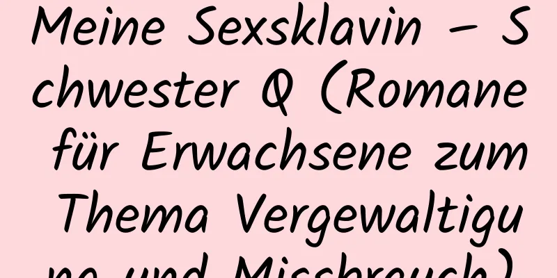 Meine Sexsklavin – Schwester Q (Romane für Erwachsene zum Thema Vergewaltigung und Missbrauch)