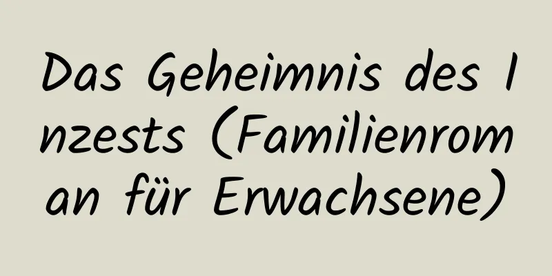 Das Geheimnis des Inzests (Familienroman für Erwachsene)