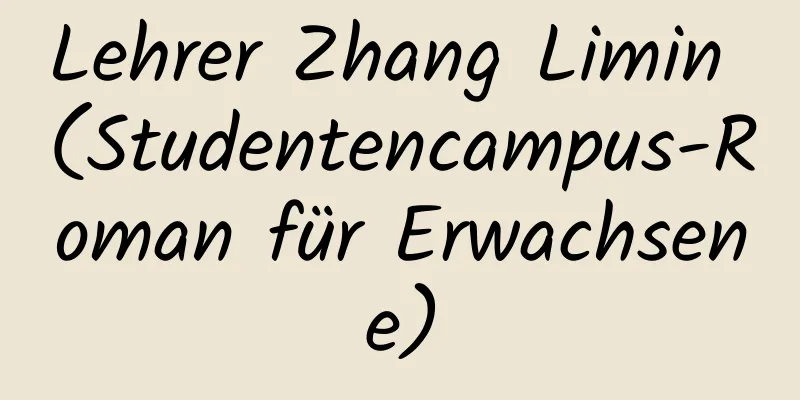 Lehrer Zhang Limin (Studentencampus-Roman für Erwachsene)