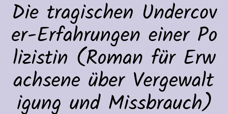 Die tragischen Undercover-Erfahrungen einer Polizistin (Roman für Erwachsene über Vergewaltigung und Missbrauch)