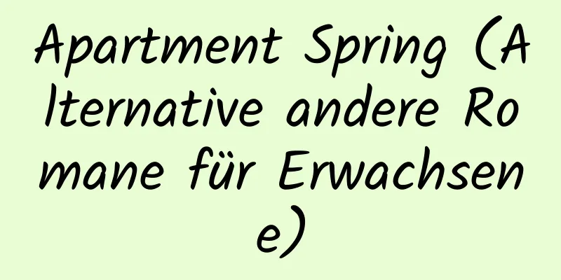 Apartment Spring (Alternative andere Romane für Erwachsene)