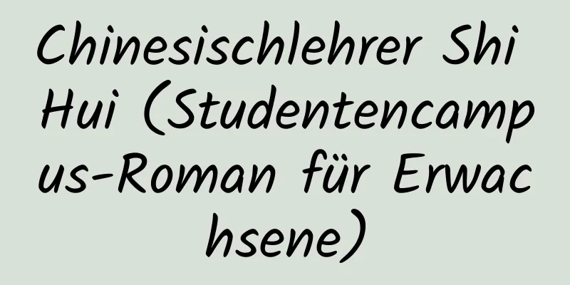 Chinesischlehrer Shi Hui (Studentencampus-Roman für Erwachsene)