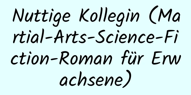 Nuttige Kollegin (Martial-Arts-Science-Fiction-Roman für Erwachsene)