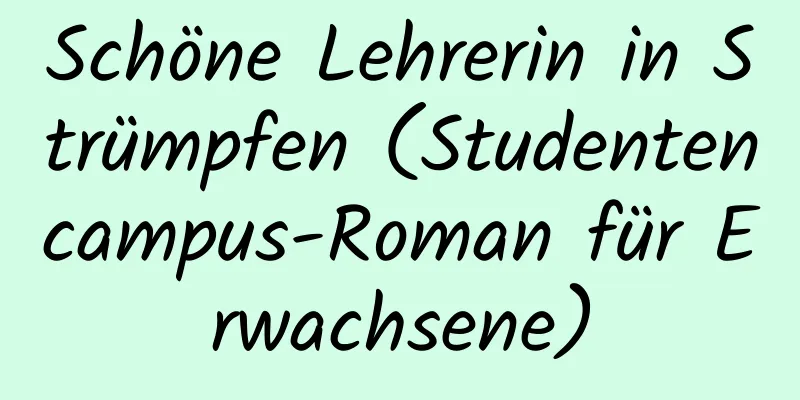 Schöne Lehrerin in Strümpfen (Studentencampus-Roman für Erwachsene)