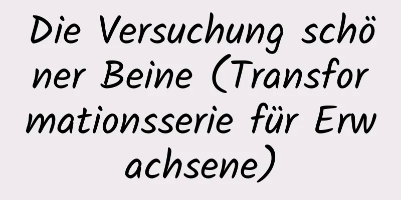 Die Versuchung schöner Beine (Transformationsserie für Erwachsene)