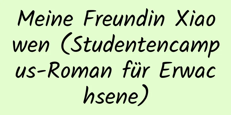 Meine Freundin Xiaowen (Studentencampus-Roman für Erwachsene)