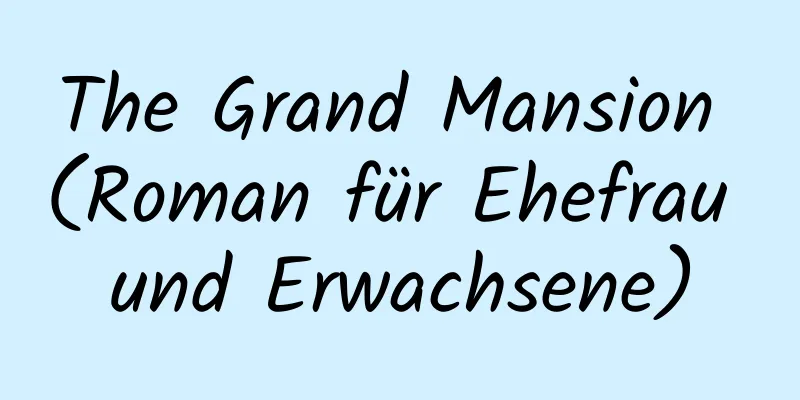 The Grand Mansion (Roman für Ehefrau und Erwachsene)