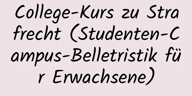 College-Kurs zu Strafrecht (Studenten-Campus-Belletristik für Erwachsene)