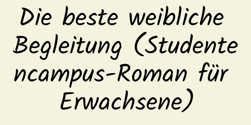 Die beste weibliche Begleitung (Studentencampus-Roman für Erwachsene)