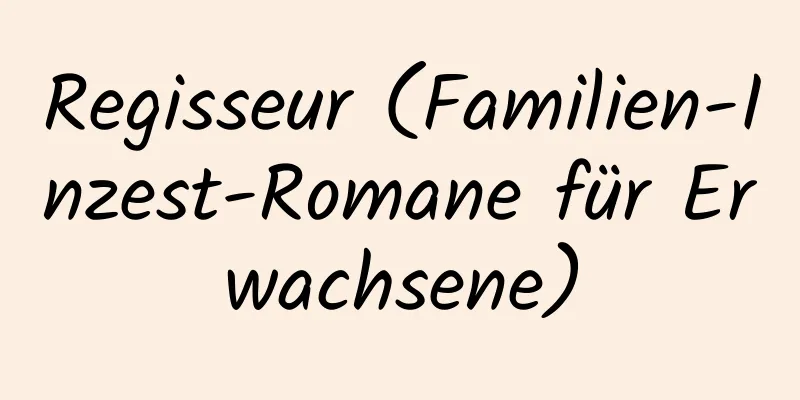 Regisseur (Familien-Inzest-Romane für Erwachsene)