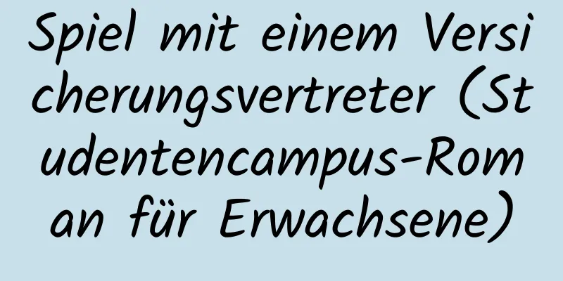 Spiel mit einem Versicherungsvertreter (Studentencampus-Roman für Erwachsene)