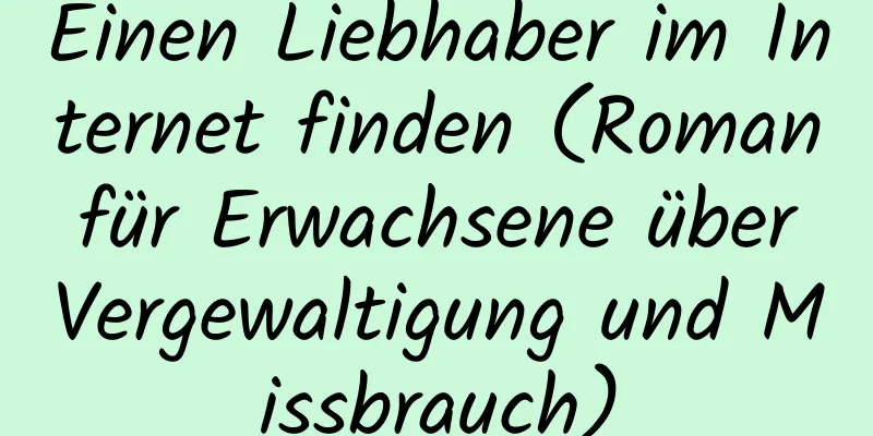 Einen Liebhaber im Internet finden (Roman für Erwachsene über Vergewaltigung und Missbrauch)