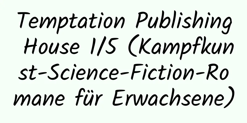 Temptation Publishing House 1/5 (Kampfkunst-Science-Fiction-Romane für Erwachsene)