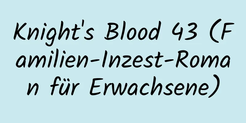 Knight's Blood 43 (Familien-Inzest-Roman für Erwachsene)