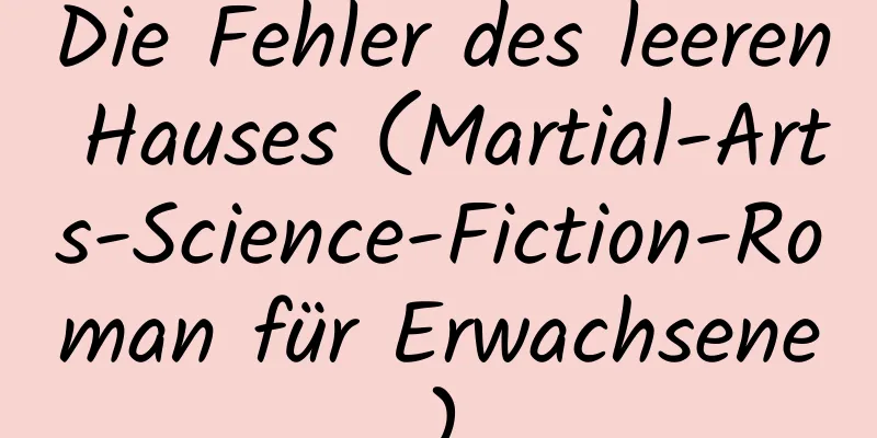 Die Fehler des leeren Hauses (Martial-Arts-Science-Fiction-Roman für Erwachsene)