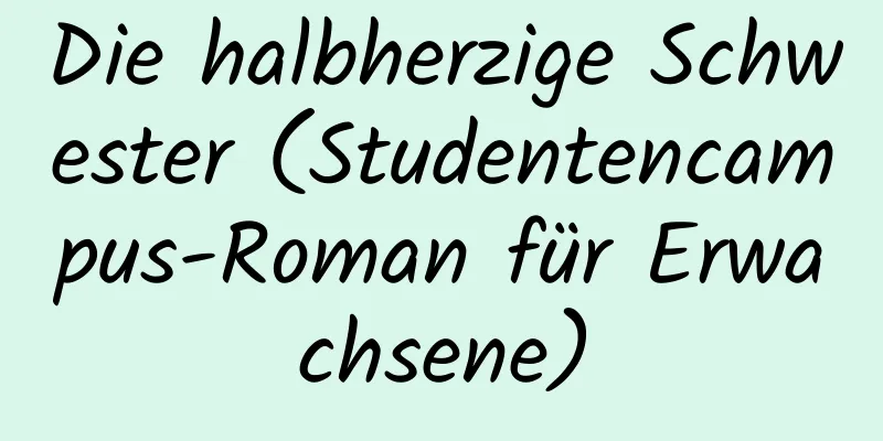 Die halbherzige Schwester (Studentencampus-Roman für Erwachsene)