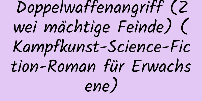 Doppelwaffenangriff (Zwei mächtige Feinde) (Kampfkunst-Science-Fiction-Roman für Erwachsene)