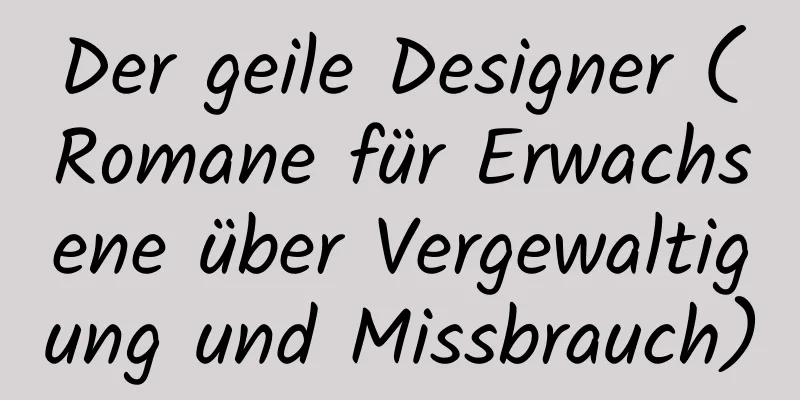 Der geile Designer (Romane für Erwachsene über Vergewaltigung und Missbrauch)