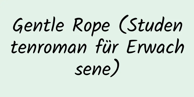 Gentle Rope (Studentenroman für Erwachsene)